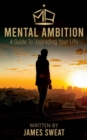 Mental Ambition : A Guide To Upgrading Your Life - eBook