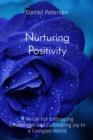Nurturing Positivity : A Guide For Embracing Challenges and Cultivating Joy In a Complex World - eBook