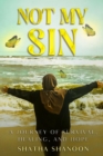 NOT MY SIN : A Journey of Survival, Healing and Hope - eBook