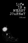 Life Is A Messy Journey : A collection of quotes, poems, & prose - eBook