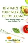 Revitalize in 7: Your Weeklong Detox Journey  : Your Weeklong Detox Journey  : Your Weeklong Detox Journey : Your Weeklong Detox - eBook