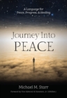 Journey Into Peace : A Language for Peace, Progress, & Healing - eBook
