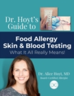 Dr. Hoyt's Guide to Food Allergy Skin & Blood Testing : What It All Really Means! - eBook