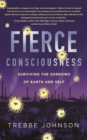 Fierce Consciousness : Surviving the Sorrows of Earth and Self - eBook