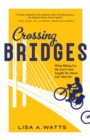 Crossing Bridges : What Biking Up the East Coast Taught Me About Life After 60 - eBook