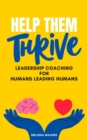 Help Them Thrive : Leadership Coaching for Humans Leading Humans - eBook