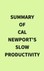 Summary of Cal Newport's Slow Productivity - eBook