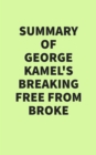 Summary of George Kamel's Breaking Free From Broke - eBook