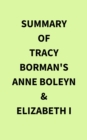 Summary of Tracy Borman's Anne Boleyn & Elizabeth I - eBook