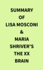 Summary of Lisa Mosconi & Maria Shriver's The XX Brain - eBook
