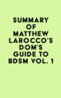 Summary of Matthew Larocco's Dom's Guide To BDSM Vol. 1 - eBook