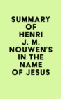 Summary of Henri J. M. Nouwen's In the Name of Jesus - eBook