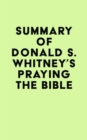 Summary of Donald S. Whitney's Praying the Bible - eBook