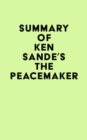 Summary of Ken Sande's The Peacemaker - eBook