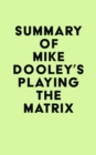 Summary of Mike Dooley's Playing the Matrix - eBook