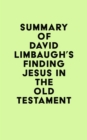 Summary of David Limbaugh's Finding Jesus in the Old Testament - eBook