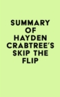 Summary of Hayden Crabtree's Skip the Flip - eBook