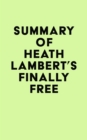 Summary of Heath Lambert's Finally Free - eBook