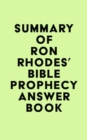 Summary of Ron Rhodes's Bible Prophecy Answer Book - eBook