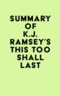 Summary of K.J. Ramsey's This Too Shall Last - eBook