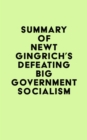 Summary of Newt Gingrich's Defeating Big Government Socialism - eBook