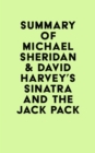 Summary of Michael Sheridan & David Harvey's Sinatra and the Jack Pack - eBook