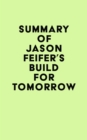 Summary of Jason Feifer's Build for Tomorrow - eBook