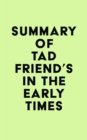 Summary of Tad Friend's In the Early Times - eBook