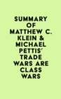 Summary of Matthew C. Klein & Michael Pettis's Trade Wars Are Class Wars - eBook