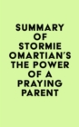 Summary of Stormie Omartian's The Power of a Praying(R) Parent - eBook