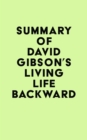 Summary of David Gibson's Living Life Backward - eBook