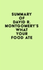Summary of David R. Montgomery's What Your Food Ate - eBook