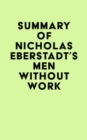 Summary of Nicholas Eberstadt's Men Without Work - eBook
