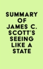 Summary of James C. Scott's Seeing Like a State - eBook
