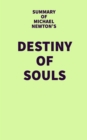 Summary of Michael Newton's Destiny of Souls - eBook