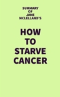 Summary of Jane McLelland's How to Starve Cancer - eBook