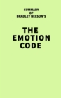 Summary of Bradley Nelson's The Emotion Code - eBook