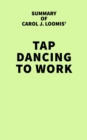 Summary of Carol J. Loomis' Tap Dancing to Work - eBook