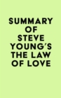 Summary of Steve Young's The Law of Love - eBook