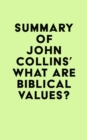 Summary of John Collins's What Are Biblical Values? - eBook