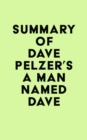 Summary of  Dave Pelzer's A Man Named Dave - eBook