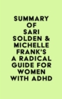 Summary of Sari Solden & Michelle Frank's A Radical Guide for Women with ADHD - eBook