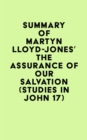 Summary of Martyn Lloyd-Jones's The Assurance of Our Salvation (Studies in John 17) - eBook