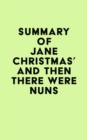 Summary of Jane Christmas's And Then There Were Nuns - eBook