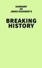 Summary of Jared Kushner's Breaking History - eBook