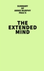 Summary of Annie Murphy Paul's The Extended Mind - eBook