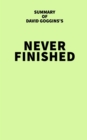 Summary of David Goggins's Never Finished - eBook