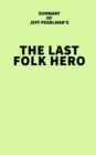 Summary of Jeff Pearlman's The Last Folk Hero - eBook