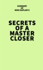 Summary of Mike Kaplan's Secrets of a Master Closer - eBook