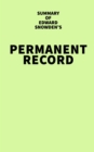 Summary of Edward Snowden's Permanent Record - eBook